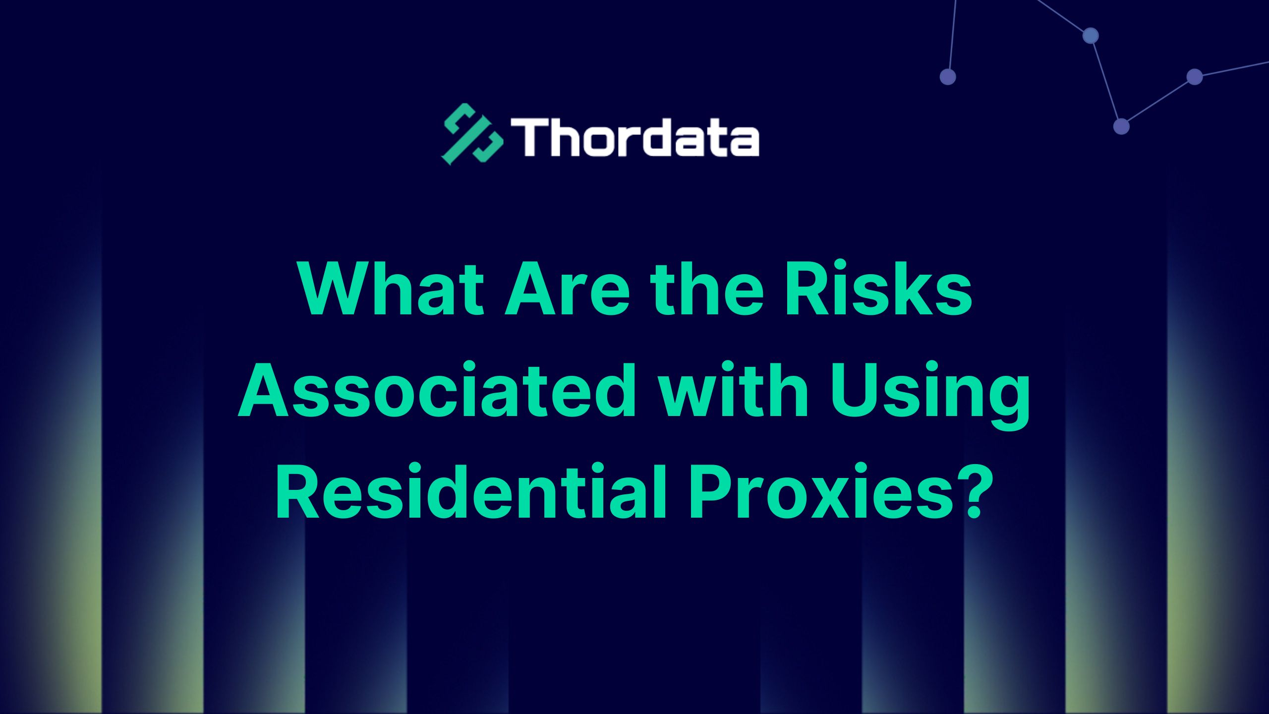 What Are the Risks Associated with Using Residential Proxies?