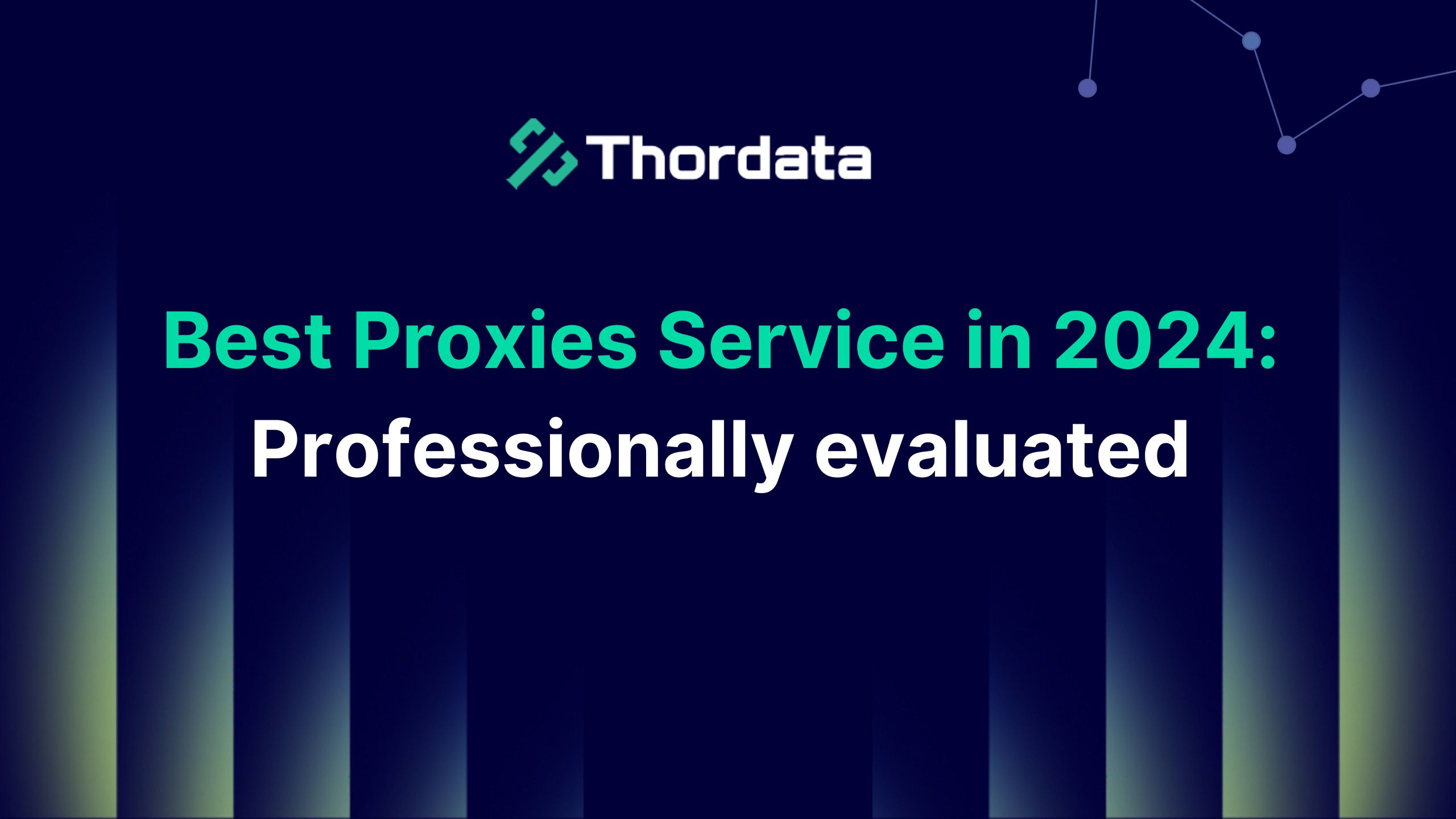 Best Proxies Service in 2025:Professionally evaluated