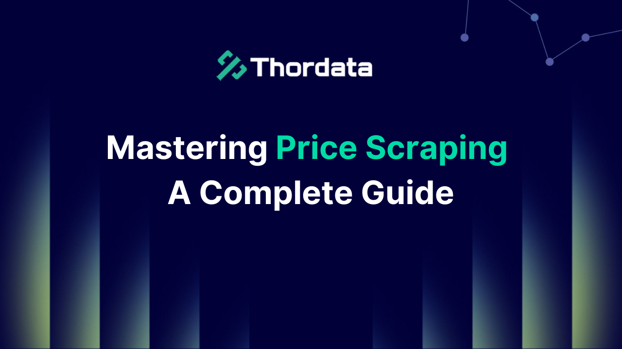 Mastering Price Scraping: A Complete Guide