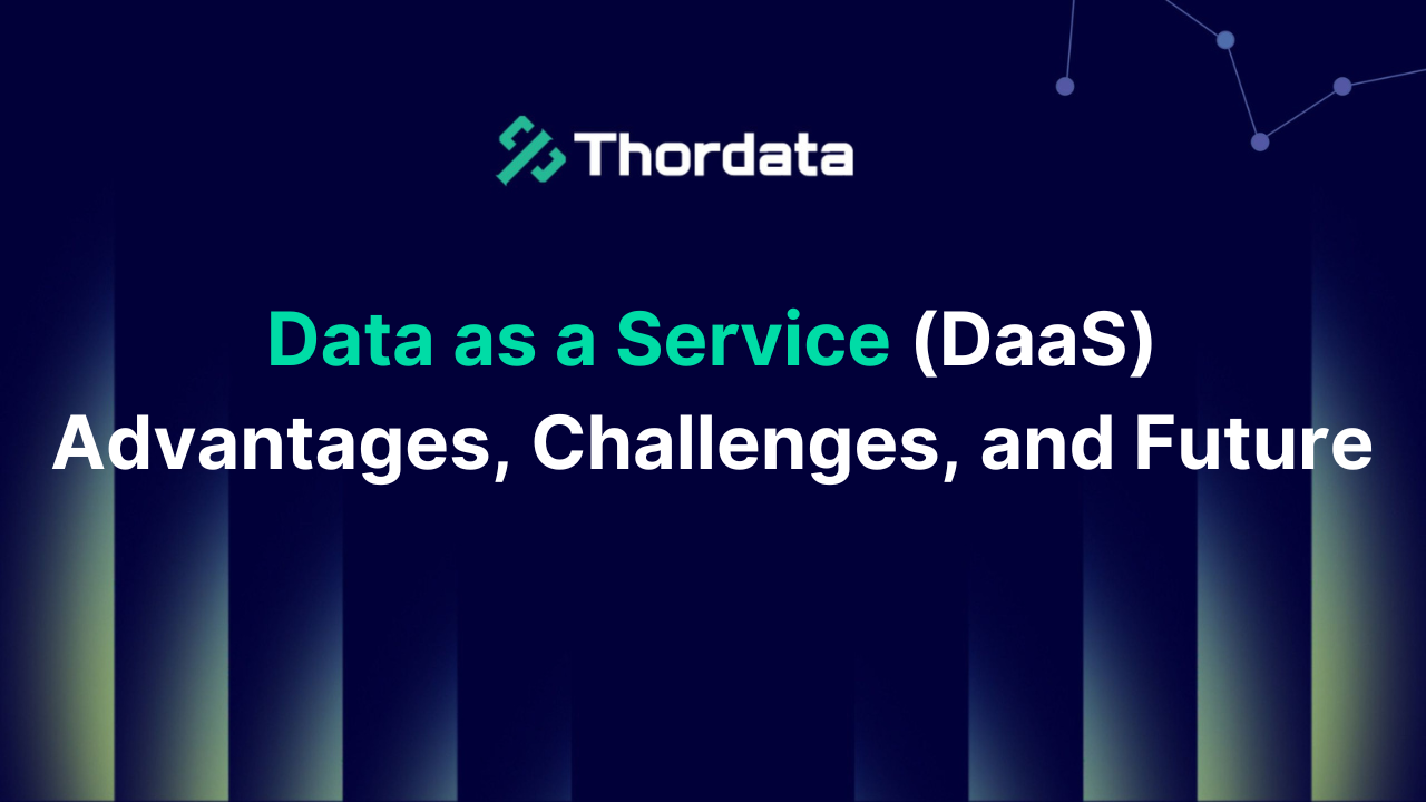 Data as a Service (DaaS): Advantages, Challenges, and Future