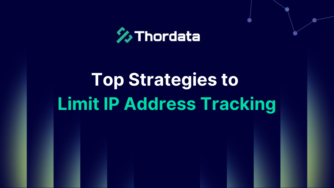 Top Strategies to Limit IP Address Tracking