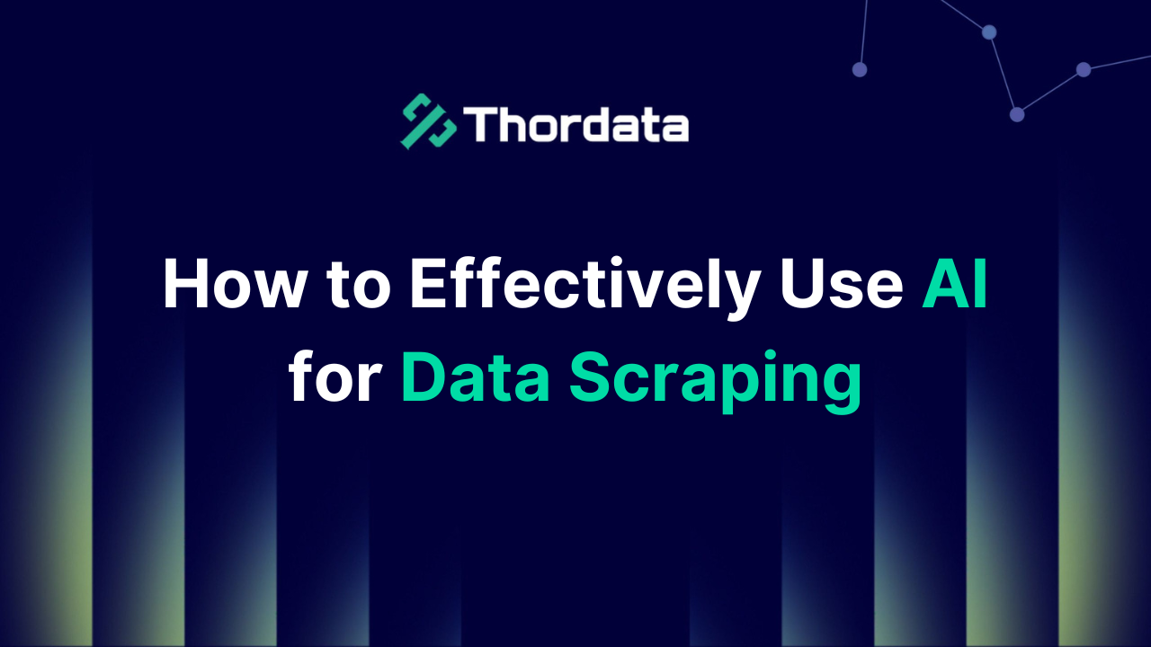 How to Effectively Use AI for Data Scraping