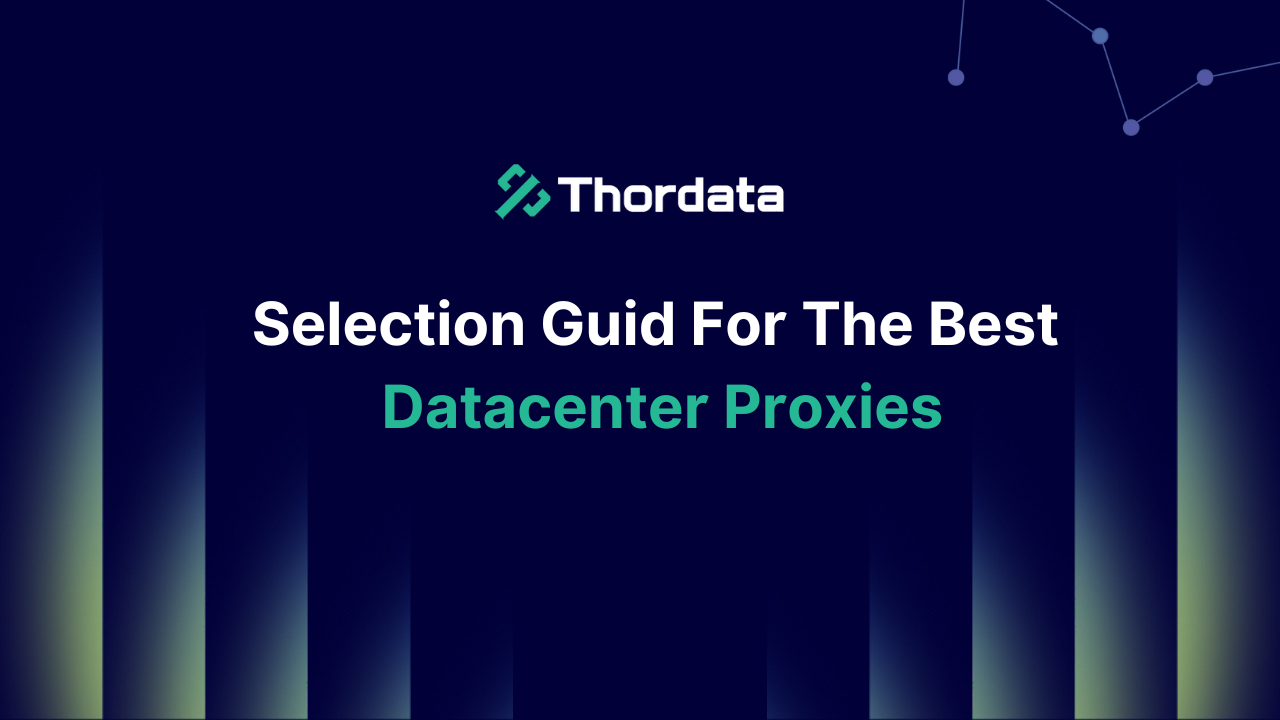 Selection Guid Of Best Datacenter Proxies