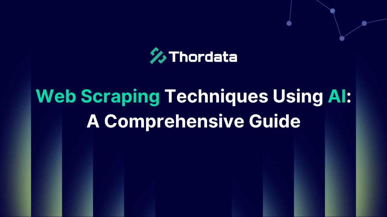 Web Scraping Techniques Using AI: A Comprehensive Guide