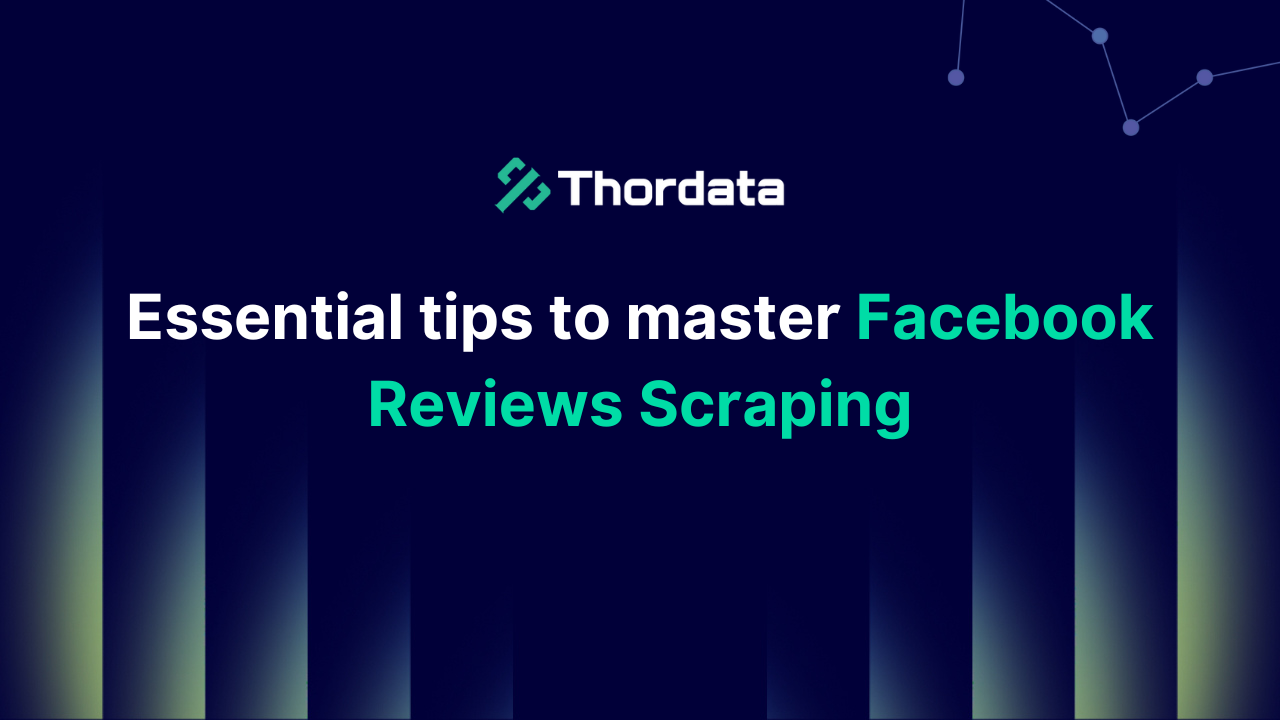 Essential tips to master Facebook Reviews Scraping