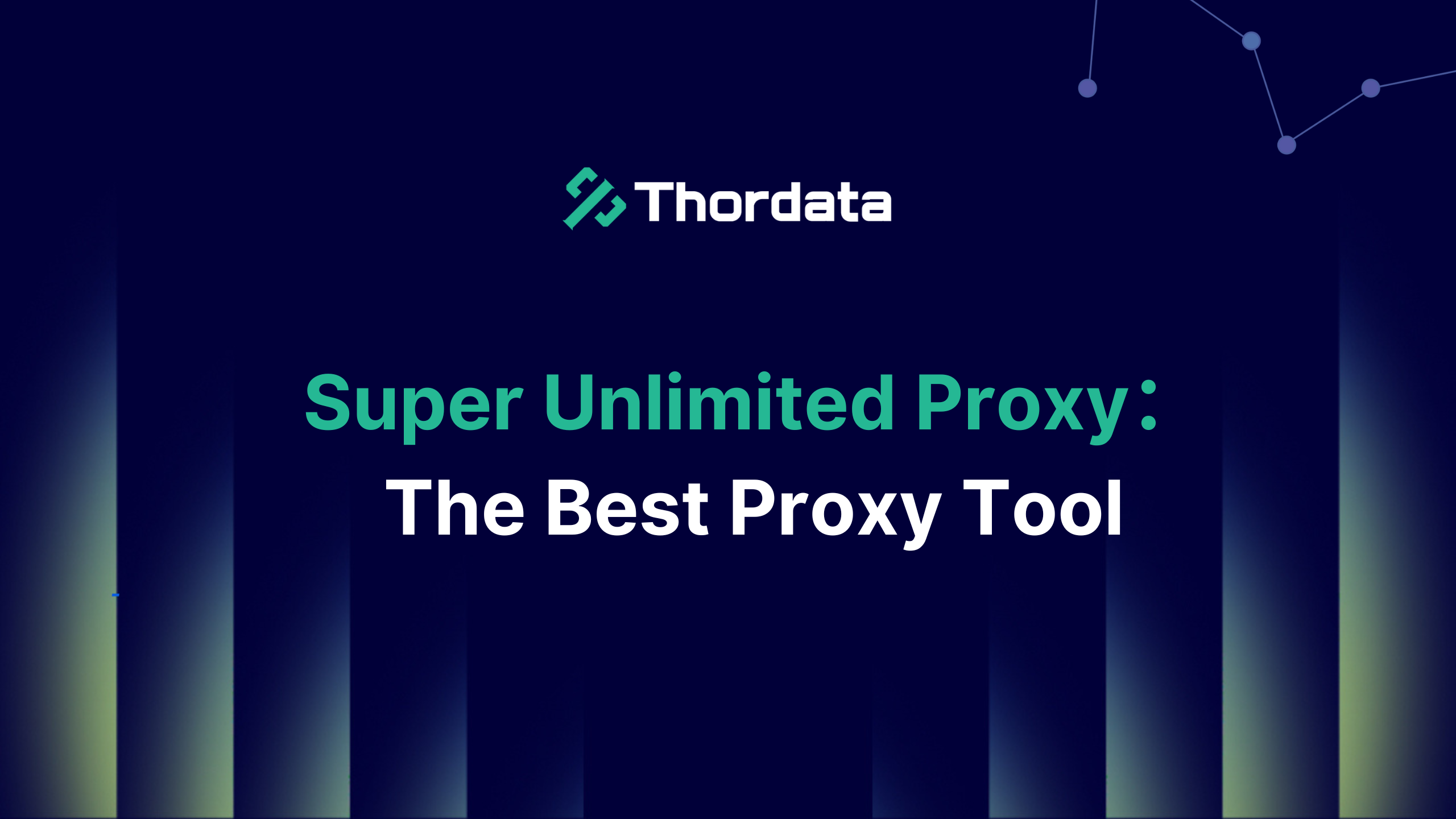 Super Unlimited Proxy：The Best Proxy Tool