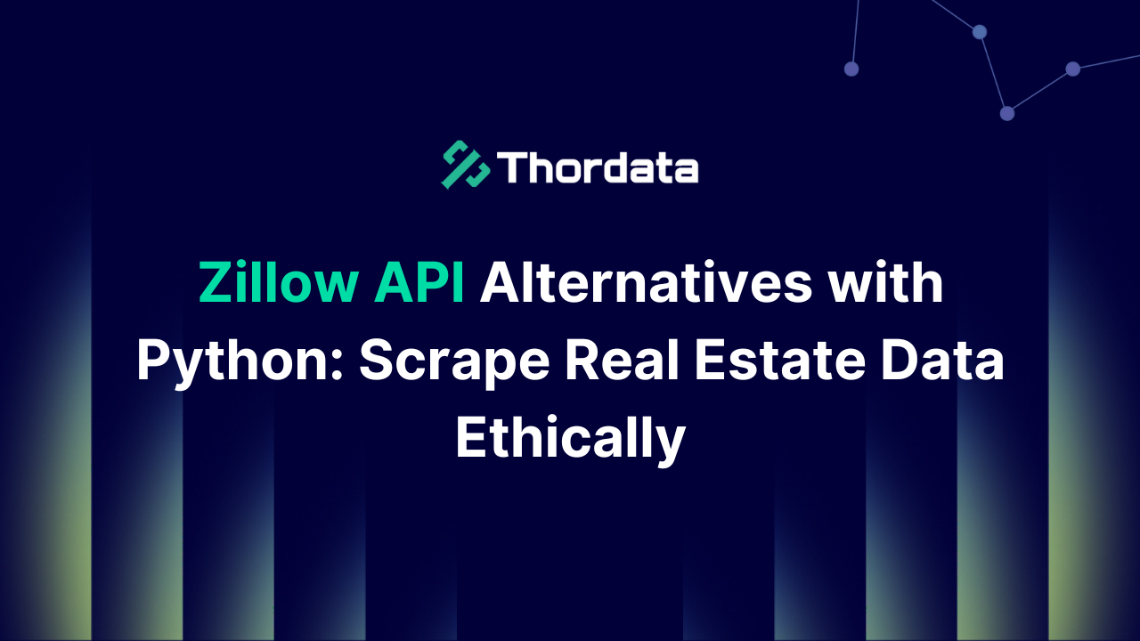 Zillow API Alternatives with Python: Scrape Real Estate Data Ethically