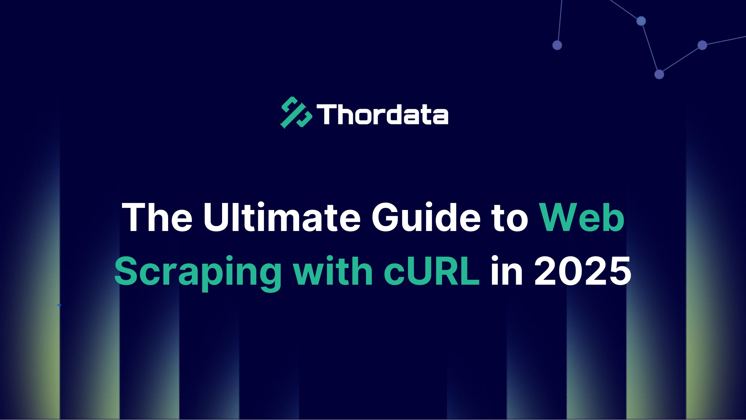 The Ultimate Guide to Web Scraping with cURL in 2025