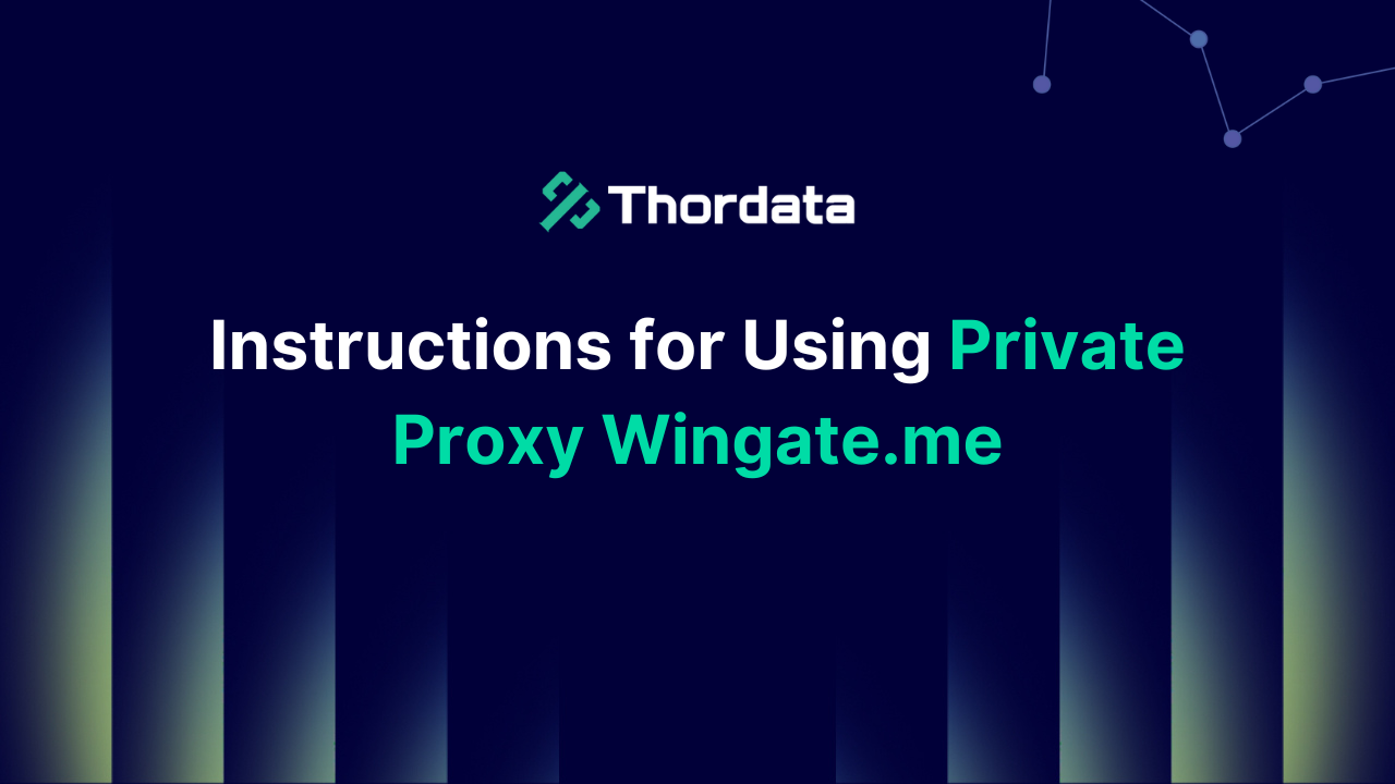 Instructions for Using Private Proxy Wingate.me