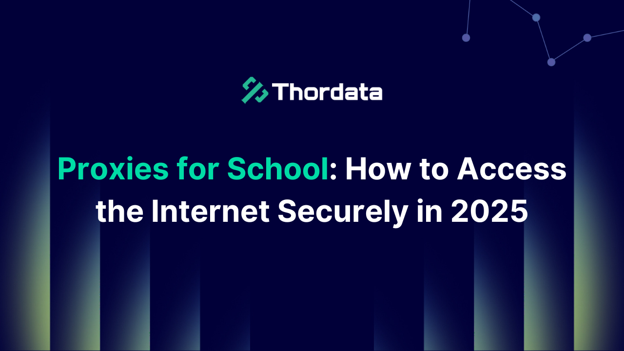 Proxies for School: How to Access the Internet Securely in 2025