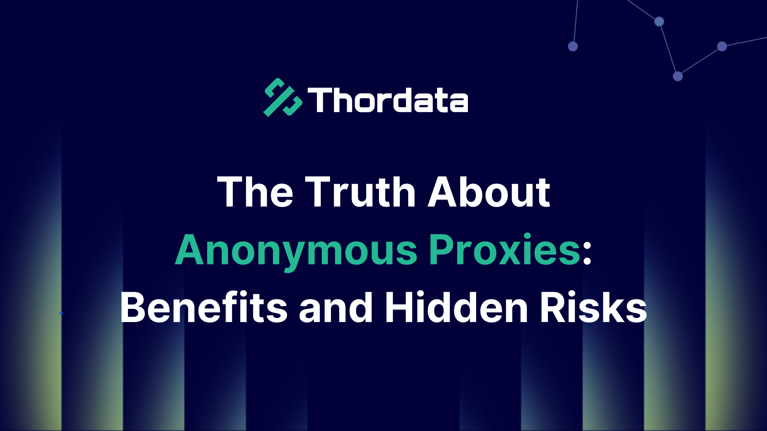 The Truth About Anonymous Proxies: Benefits and Hidden Risks