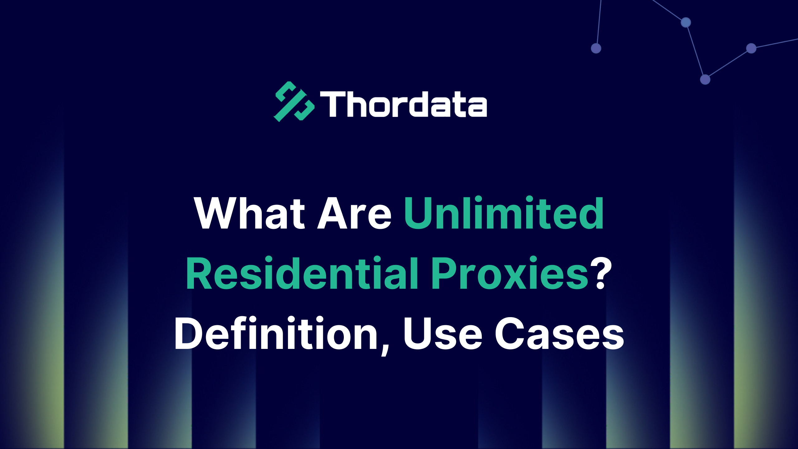 What Are Unlimited Residential Proxies? Definition, Use Cases