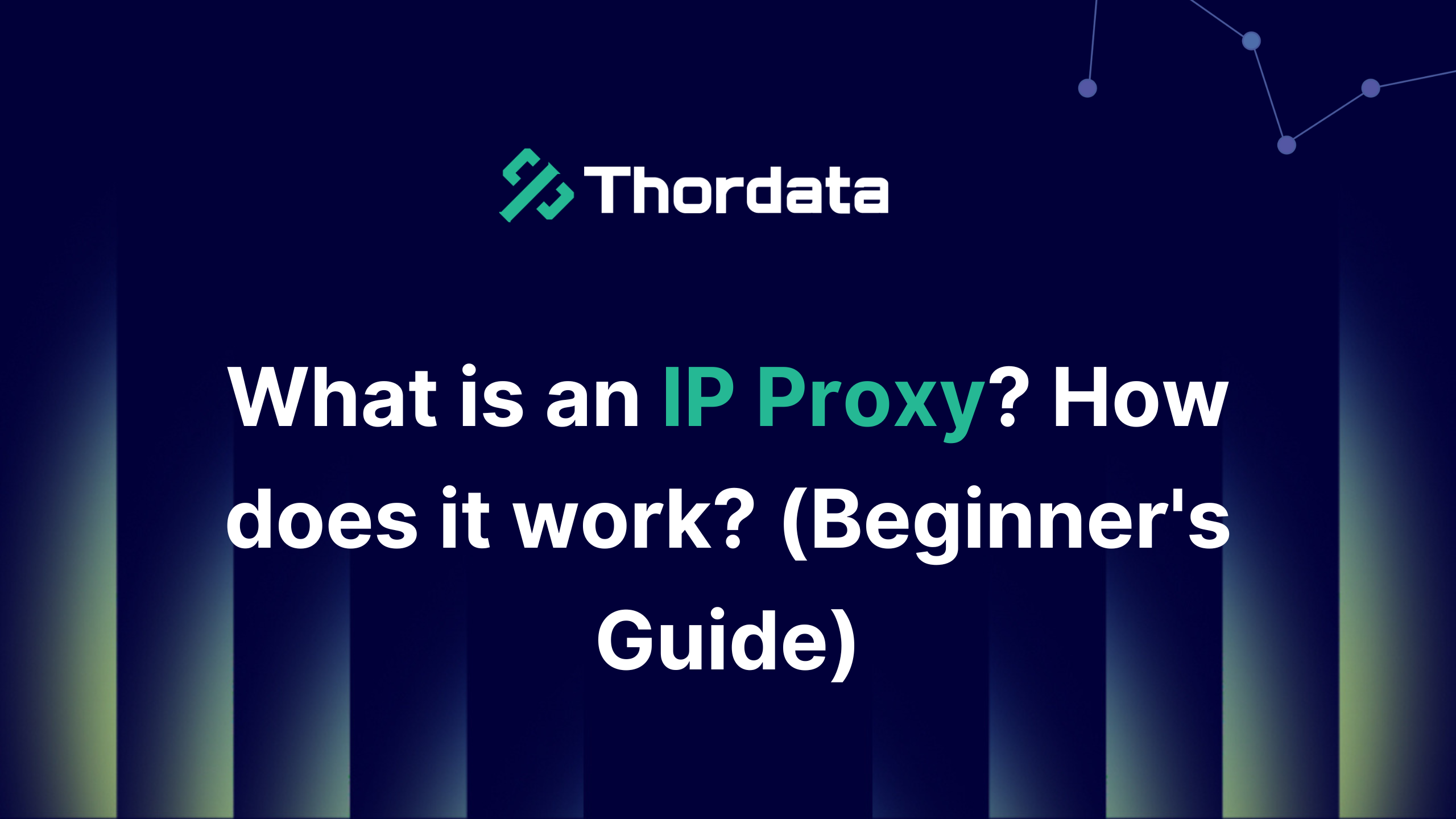 What is an IP Proxy? How does it work? (Beginner Guide)