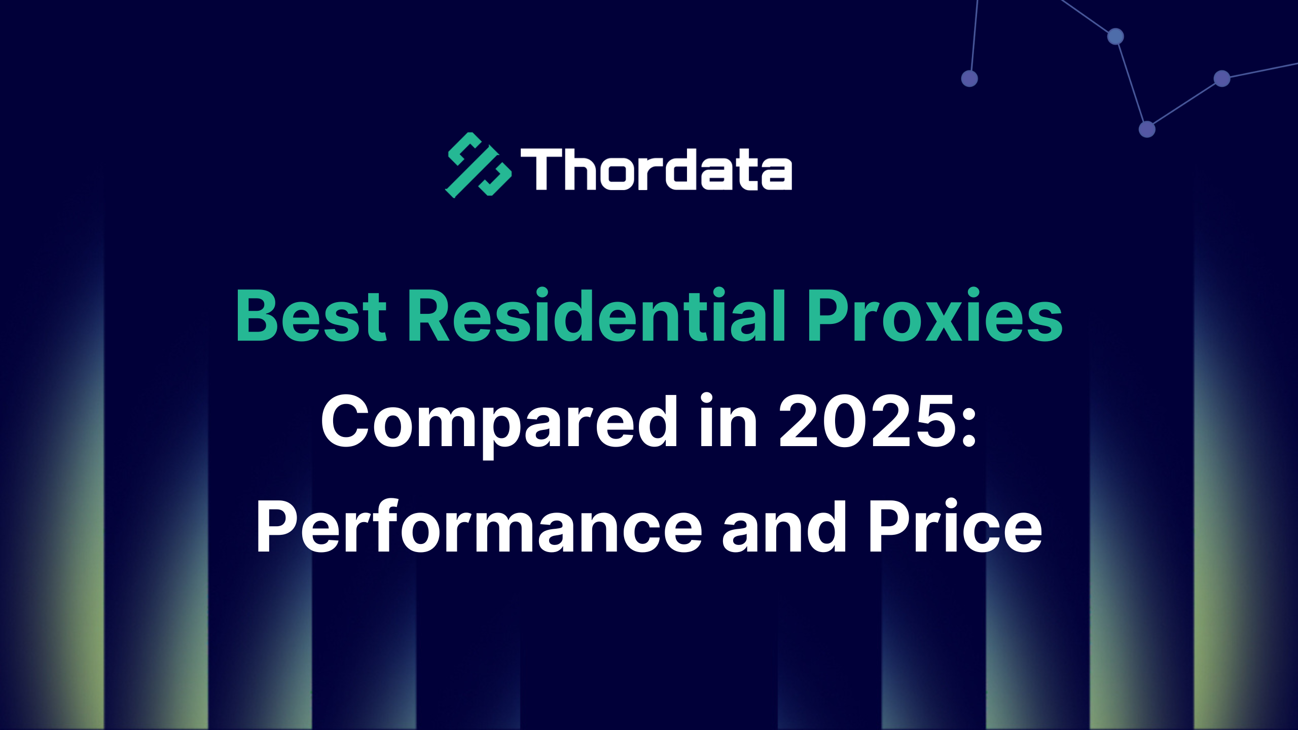Best Residential Proxies Compared in 2025: Performance and Price