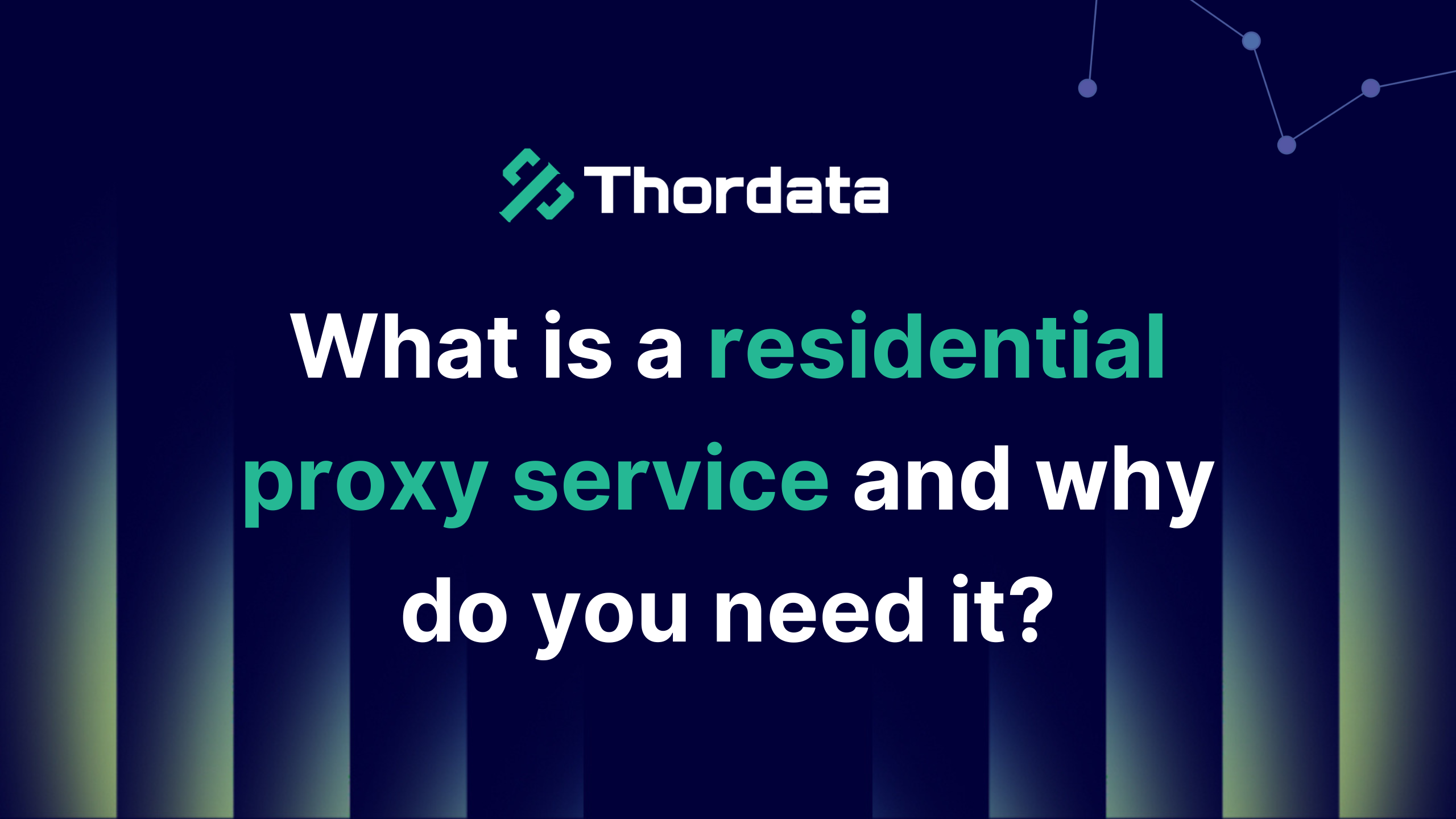 What is a residential proxy service and why do you need it?